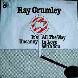 Ray Crumley - It's Uncanny / All The Way In Love With You flac album
