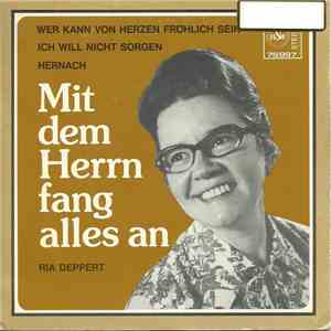 Ria Deppert - Mit Dem Herrn Fang Alles An flac album
