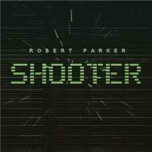 Robert Parker  - Shooter flac album