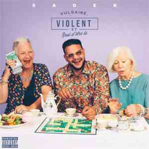 Sadek - Vulgaire, Violent Et Ravi D'être Là flac album