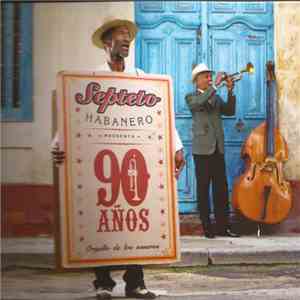 Septeto Habanero - Septeto Habanero 90 Años Orgullo De Los Soneros flac album
