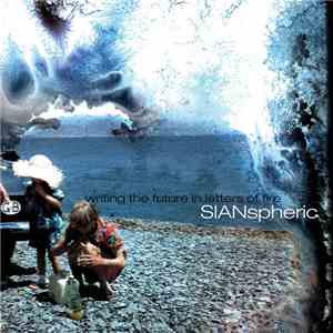Sianspheric - Writing The Future In Letters Of Fire flac album