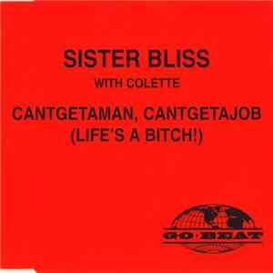 Sister Bliss with Colette  - Cantgetaman, Cantgetajob (Life's A Bitch!) flac album