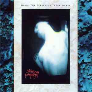 Skinny Puppy - Mind: The Perpetual Intercourse flac album