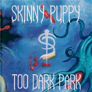 Skinny Puppy - Too Dark Park flac album