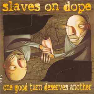 Slaves On Dope - One Good Turn Deserves Another flac album