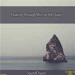 SoundChaser  - Floating Through Mist On The Quays flac album
