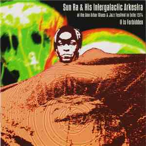Sun Ra & His Intergalactic Arkestra - Sun Ra & His Intergalactic Arkestra At The Ann Arbor Blues & Jazz Festival In Exile 1974 - It Is Forbidden flac album