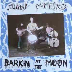 Sunny Domestozs - Barkin At The Moon flac album
