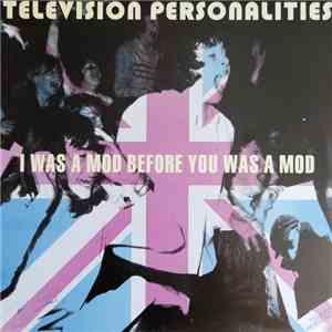 Television Personalities - I Was A Mod Before You Was A Mod flac album