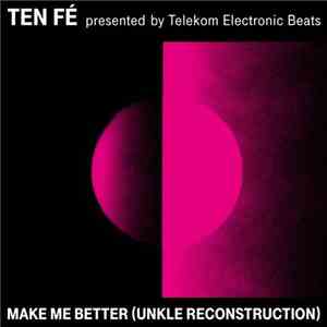 Ten Fé - Make Me Better (UNKLE Reconstruction) flac album