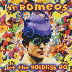 The Romeos - Let The Goldfish Go flac album