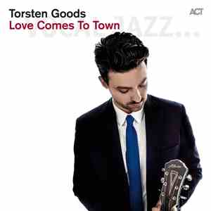 Torsten Goods - Love Comes To Town flac album