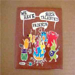 Various - We Have Such Talented Friends flac album