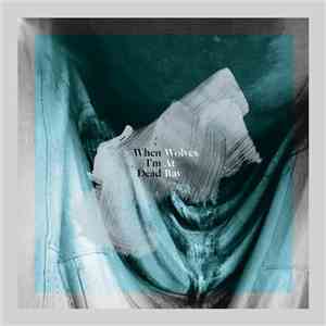 Wolves At Bay - When I'm Dead flac album