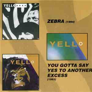 Yello - Zebra / You Gotta Say Yes To Another Excess flac album