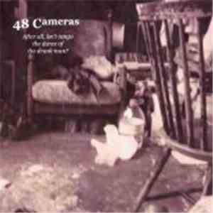 48 Cameras - After All, Tao Isn't It the Dance of the Drunk Man? flac album