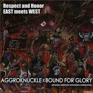 Aggroknuckle X Bound For Glory - Respect And Honor East Meets West (Japanese American Skinheads Compilation) flac album