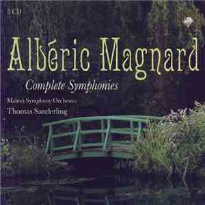 Albéric Magnard, Malmö Symphony Orchestra, Thomas Sanderling - Complete Symphonies flac album