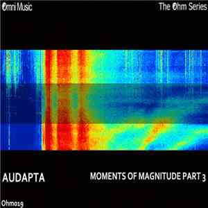 Audapta - The Ohm Series: Moments Of Magnitude Part 3 flac album