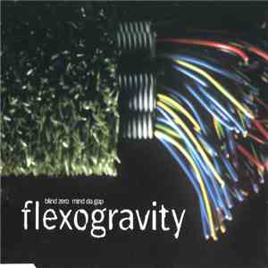 Blind Zero & Mind Da Gap - Flexogravity flac album