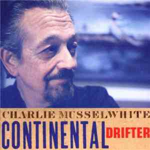 Charlie Musselwhite - Continental Drifter flac album
