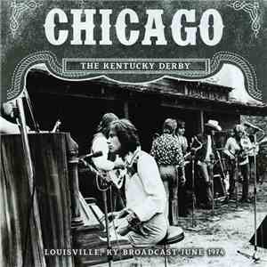 Chicago  - The Kentucky Derby (Louisville, KY Broadcast June 1974) flac album