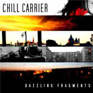 Chill Carrier - Dazzling Fragments flac album