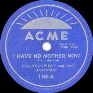 Claude Sweet And Roy Davidson - I Have No Mother Now / You'll Never Miss The Water flac album