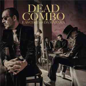 Dead Combo  - Dead Combo E As Cordas Da Má Fama flac album