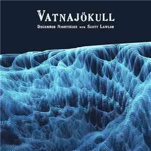 December Nightskies With Scott Lawlor - Vatnajökull flac album