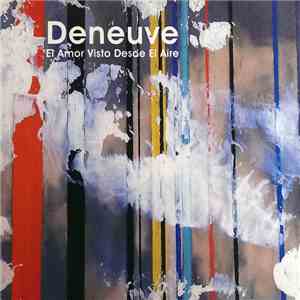 Deneuve  - El Amor Visto Desde El Aire flac album