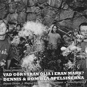 Dennis & Dom Blå Apelsinerna - Vad Gör Våran Olja I Eran Mark flac album