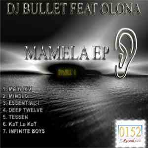 DJ Bullet  Feat. Olona - Mamela EP Part 1 flac album