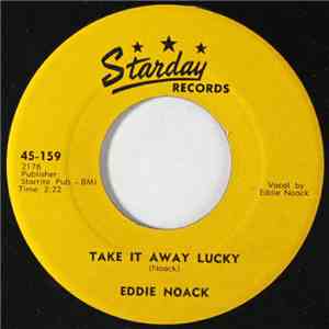 Eddie Noack - Take It Away Lucky / Don't Trade flac album