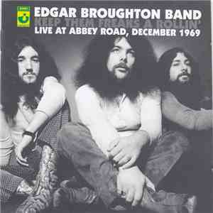 Edgar Broughton Band - Keep Them Freaks A Rollin'. Live At Abbey Road, December 1969 flac album