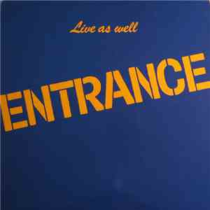 Entrance  - Live As Well flac album