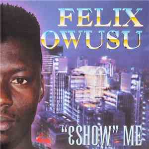 Felix Owusu - "Ɛshow" Me flac album