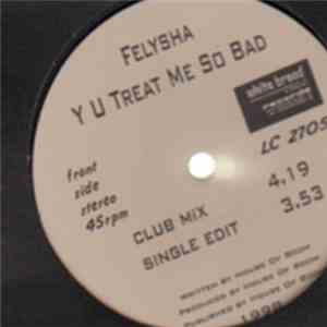 Felysha - Y U Treat Me So Bad flac album