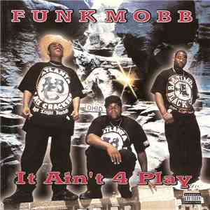 Funk Mobb - It Ain't 4 Play flac album
