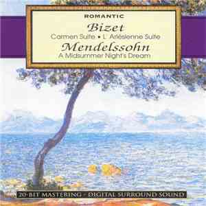 Georges Bizet, Felix Mendelssohn - Romantic: Bizet: Carmen Suite · Mendelssohn: A Midsummer Night's Dream flac album