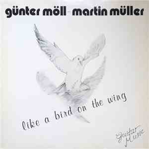 Günter Möll - Martin Müller  - Like A Bird On The Wing flac album