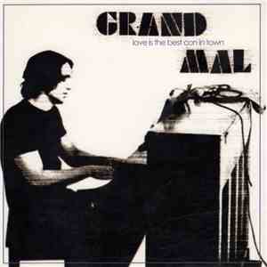 Grand Mal  - Love Is The Best Con In Town flac album