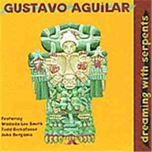 Gustavo Aguilar, Wadada Leo Smith, Todd Sickafoose, John Bergamo - Dreaming With Serpents flac album