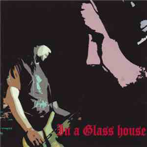 In A Glasshouse - In A Glass House flac album