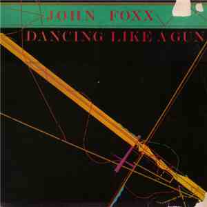John Foxx - Dancing Like A Gun flac album