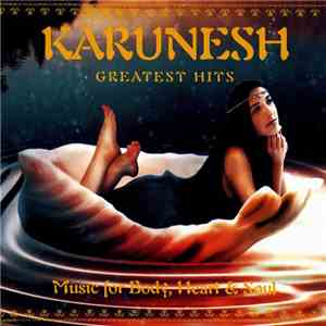 Karunesh - Greatest Hits (Music For Body, Heart & Soul) flac album