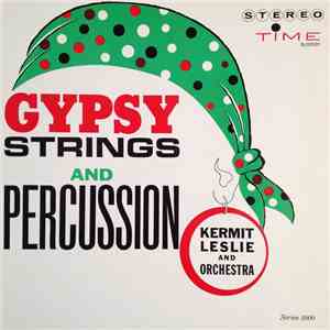 Kermit Leslie And His Orchestra - Gypsy Strings And Percussion flac album