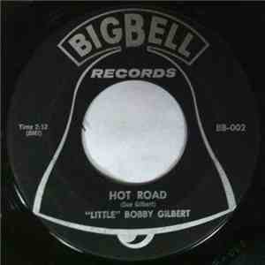 "Little" Bobby Gilbert - Hot Road / You May Leave Me flac album