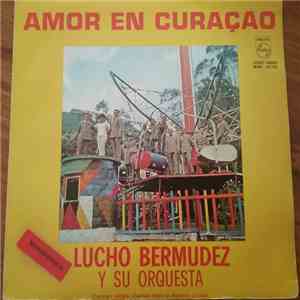 Lucho Bermudez Y Su Orquesta - Amor En Curaçao flac album